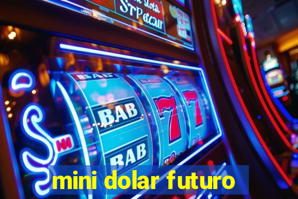 mini dolar futuro